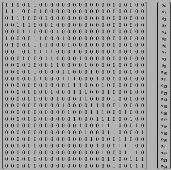 \begin{displaymath}
\left[ \begin{array}{ccccccccccccccccccccccccc}
1 & 1 & 0 & ...
...20}\\
s_{21}\\
s_{22}\\
s_{23}\\
s_{24}
\end{array}\right] \end{displaymath}